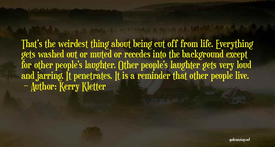 Weirdest Quotes By Kerry Kletter