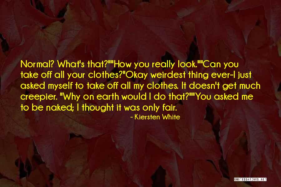 Weirdest Quotes By Kiersten White Weirdest Quotes By Kiersten White