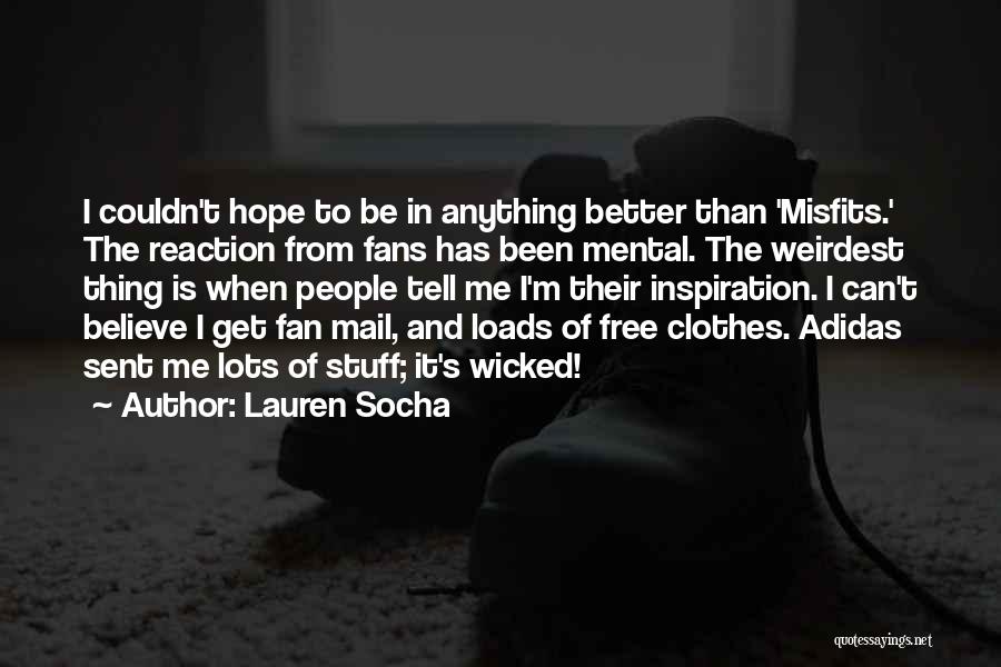 Weirdest Quotes By Lauren Socha
