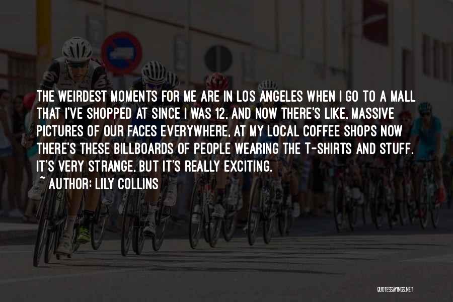 Weirdest Quotes By Lily Collins