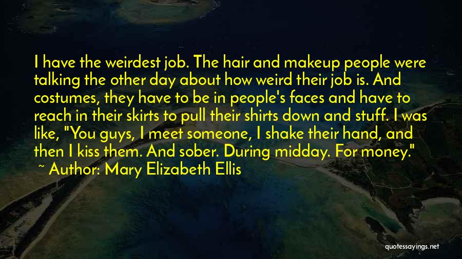 Weirdest Quotes By Mary Elizabeth Ellis