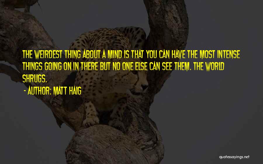 Weirdest Quotes By Matt Haig