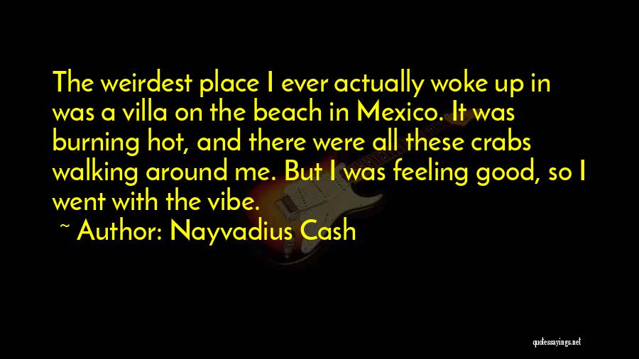 Weirdest Quotes By Nayvadius Cash