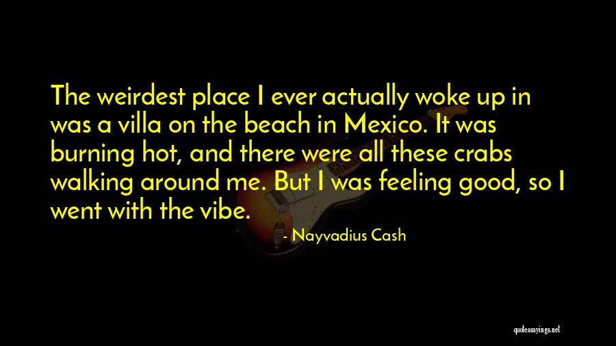 Weirdest Quotes By Nayvadius Cash Weirdest Quotes By Nayvadius Cash