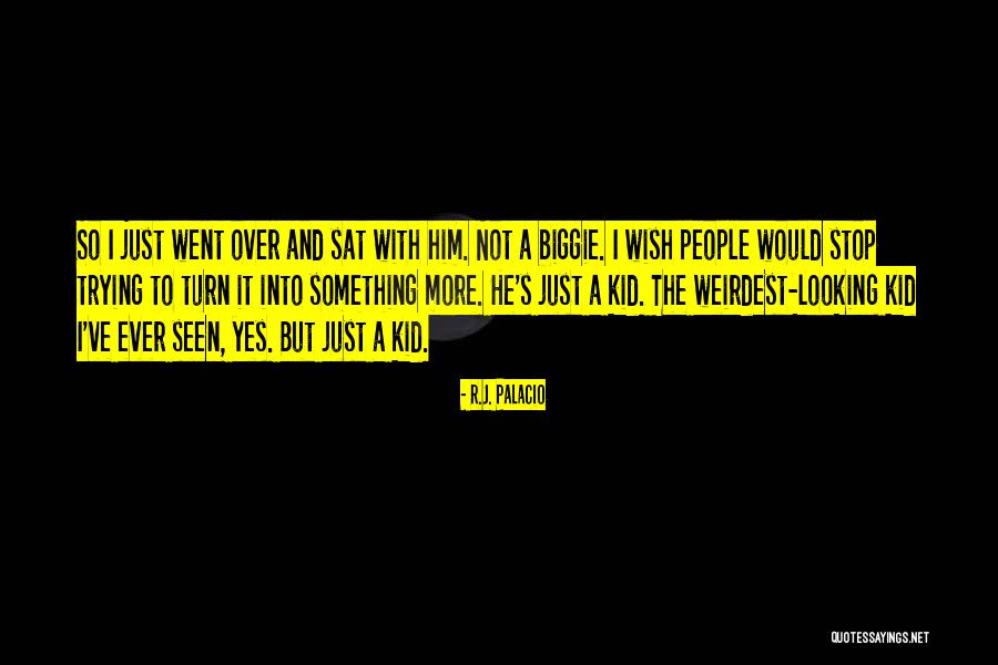 Weirdest Quotes By R.J. Palacio Weirdest Quotes By R.J. Palacio