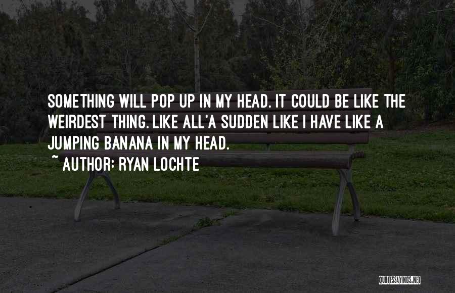 Weirdest Quotes By Ryan Lochte