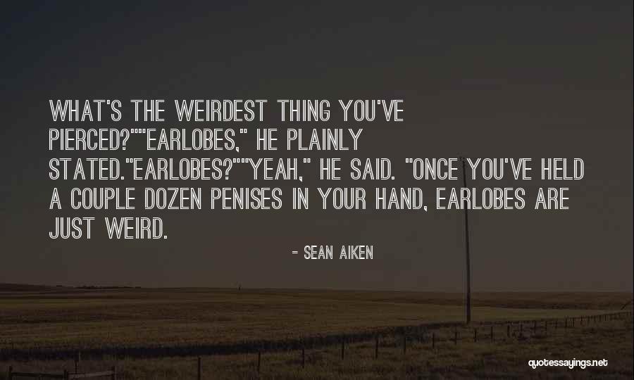 Weirdest Quotes By Sean Aiken