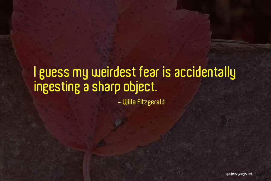 Weirdest Quotes By Willa Fitzgerald Weirdest Quotes By Willa Fitzgerald