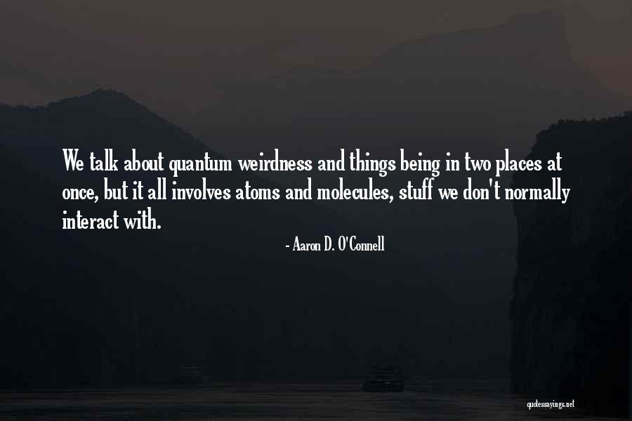 Weirdness Quotes By Aaron D. O'Connell