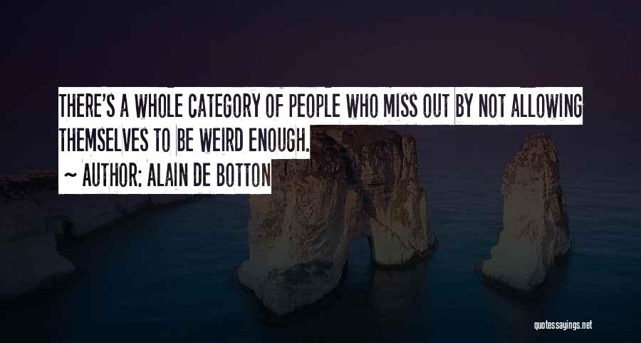 Weirdness Quotes By Alain De Botton Weirdness Quotes By Alain De Botton