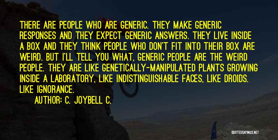 Weirdness Quotes By C. JoyBell C.