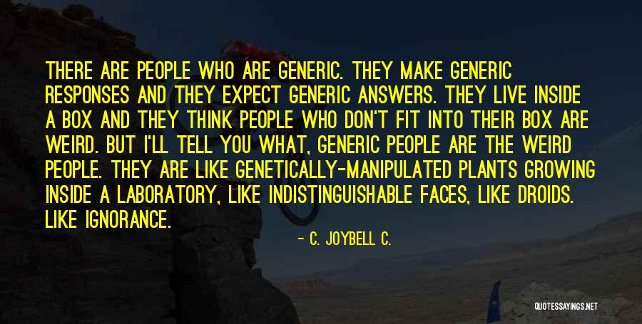 Weirdness Quotes By C. JoyBell C.