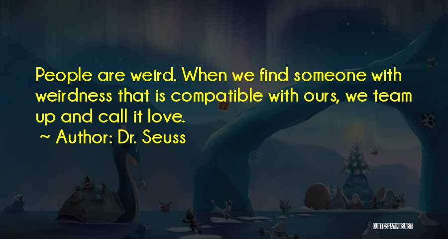 Weirdness Quotes By Dr. Seuss