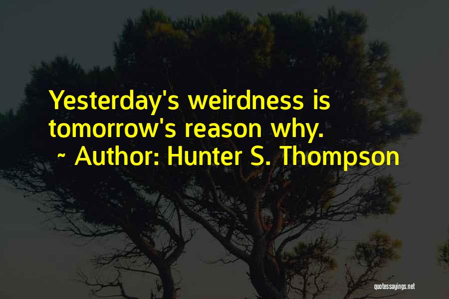 Weirdness Quotes By Hunter S. Thompson