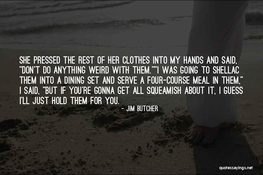 Weirdness Quotes By Jim Butcher