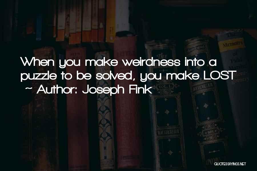 Weirdness Quotes By Joseph Fink