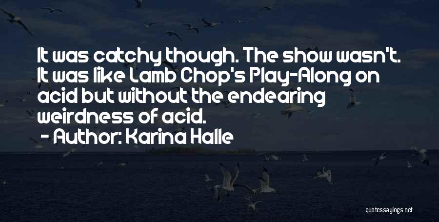 Weirdness Quotes By Karina Halle Weirdness Quotes By Karina Halle