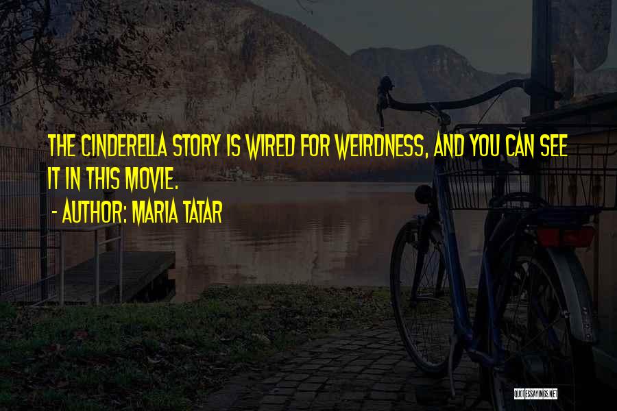 Weirdness Quotes By Maria Tatar