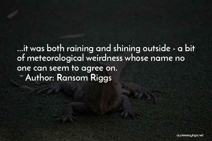 Weirdness Quotes By Ransom Riggs Weirdness Quotes By Ransom Riggs
