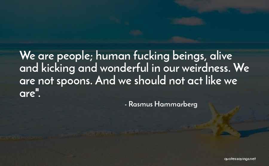 Weirdness Quotes By Rasmus Hammarberg