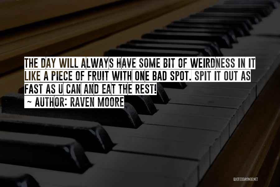 Weirdness Quotes By Raven Moore