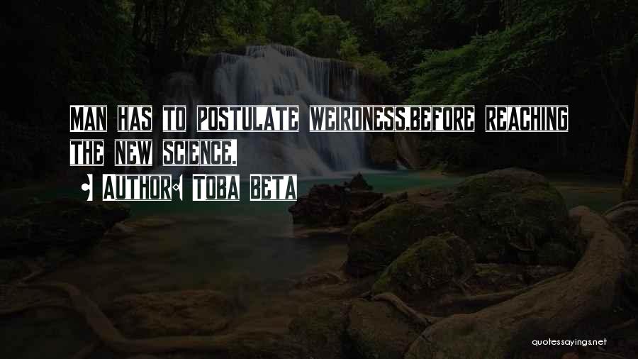 Weirdness Quotes By Toba Beta