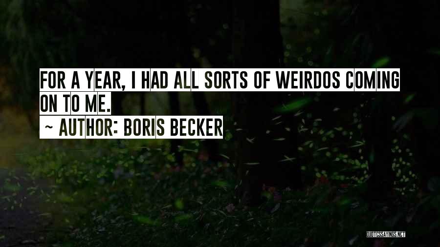 Weirdos Quotes By Boris Becker