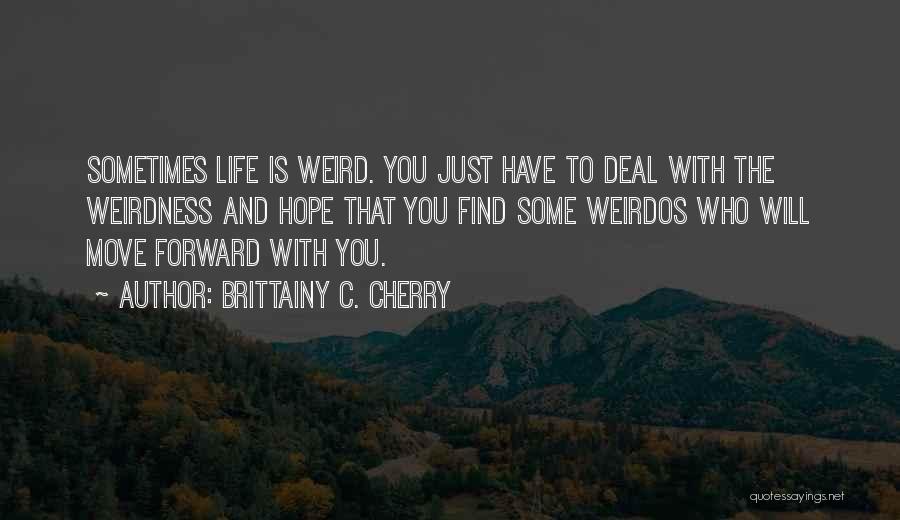 Weirdos Quotes By Brittainy C. Cherry