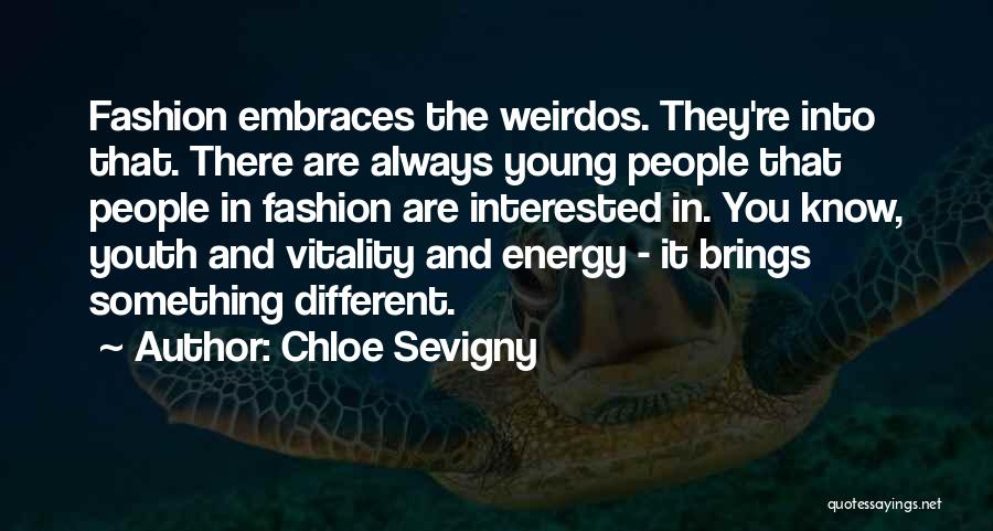 Weirdos Quotes By Chloe Sevigny