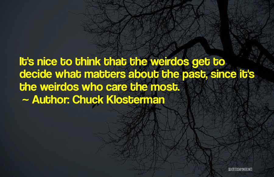 Weirdos Quotes By Chuck Klosterman