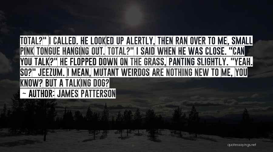 Weirdos Quotes By James Patterson