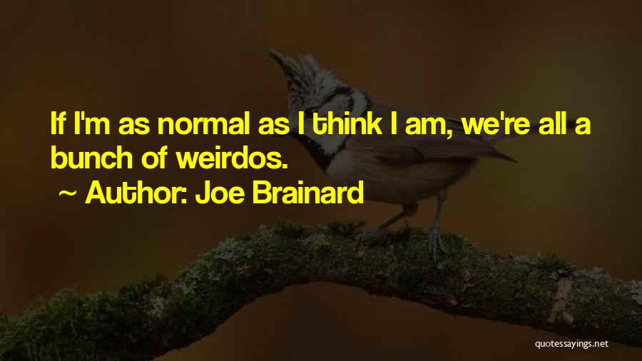 Weirdos Quotes By Joe Brainard