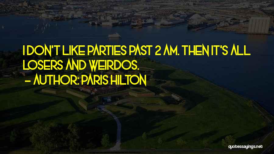 Weirdos Quotes By Paris Hilton