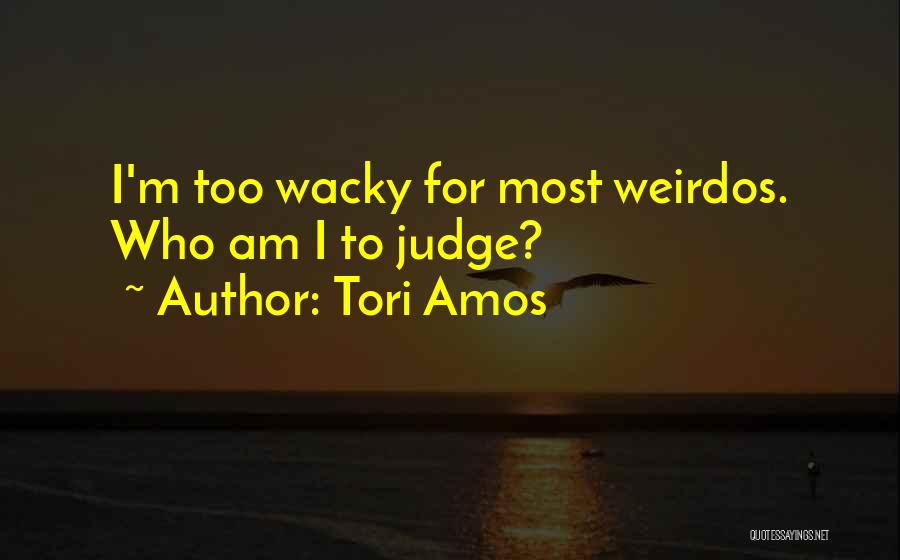 Weirdos Quotes By Tori Amos