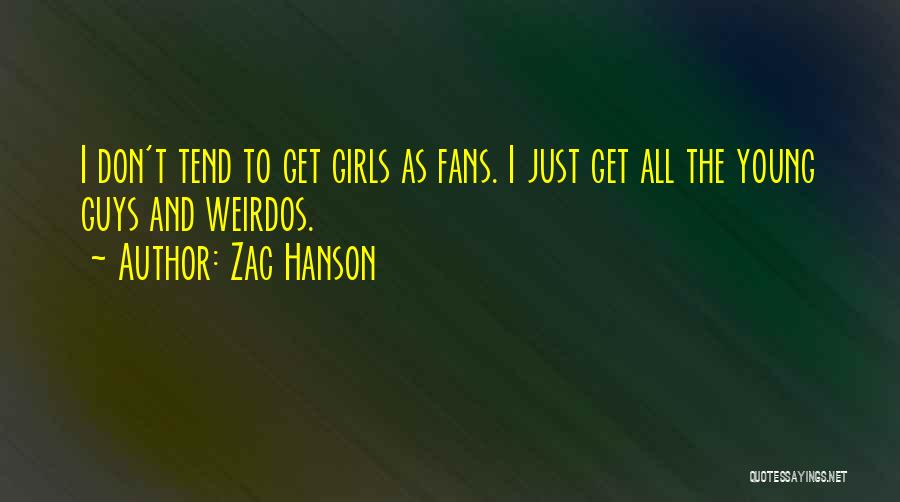 Weirdos Quotes By Zac Hanson