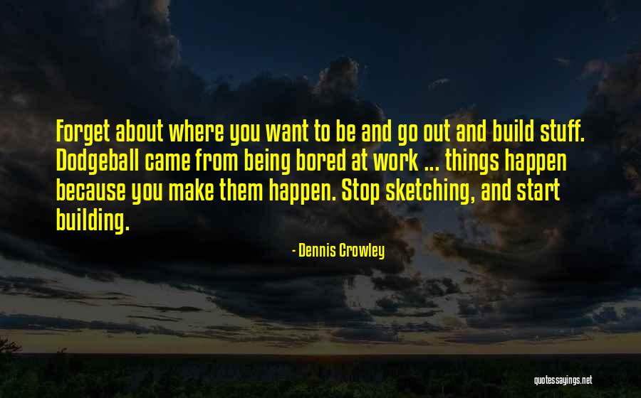 Weisenburger Buildings Quotes By Dennis Crowley Weisenburger Buildings Quotes By Dennis Crowley
