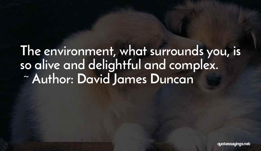 Weismann Quotes By David James Duncan