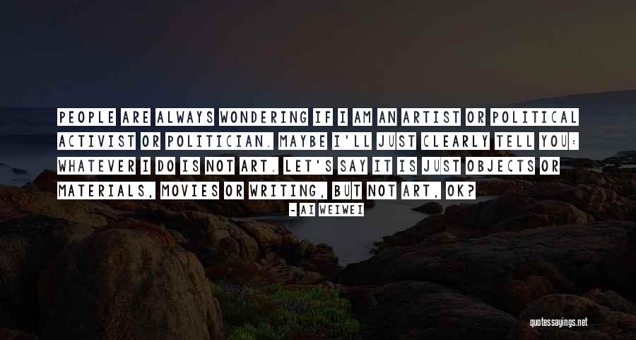 Weiwei Art Quotes By Ai Weiwei Weiwei Art Quotes By Ai Weiwei