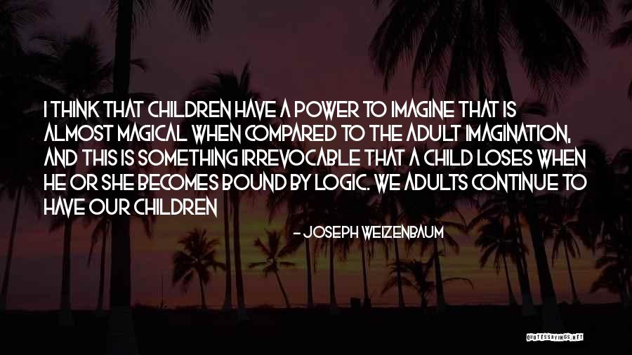 Weizenbaum Joseph Quotes By Joseph Weizenbaum Weizenbaum Joseph Quotes By Joseph Weizenbaum