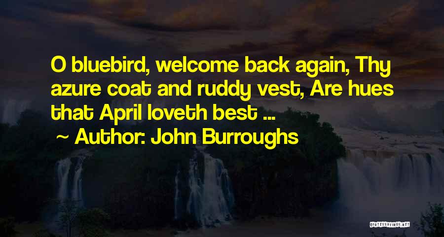 Welcome April Quotes By John Burroughs