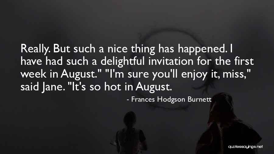 Welcome August Quotes By Frances Hodgson Burnett