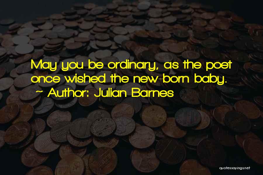 Welcome Baby Born Quotes By Julian Barnes