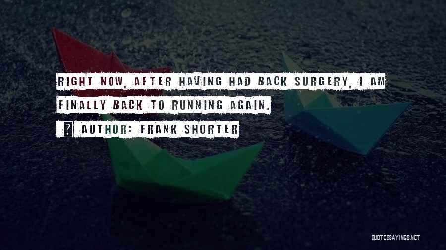 Welcome Back After Surgery Quotes By Frank Shorter