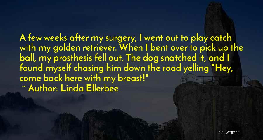 Welcome Back After Surgery Quotes By Linda Ellerbee