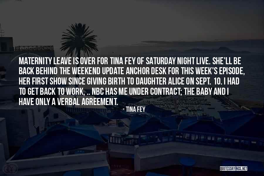 Welcome Back From Maternity Leave Quotes By Tina Fey Welcome Back From Maternity Leave Quotes By Tina Fey