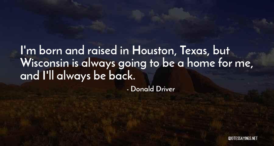 Welcome Back Home Quotes By Donald Driver Welcome Back Home Quotes By Donald Driver