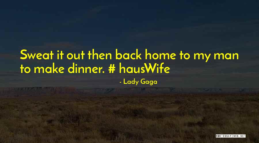 Welcome Back Home Quotes By Lady Gaga Welcome Back Home Quotes By Lady Gaga