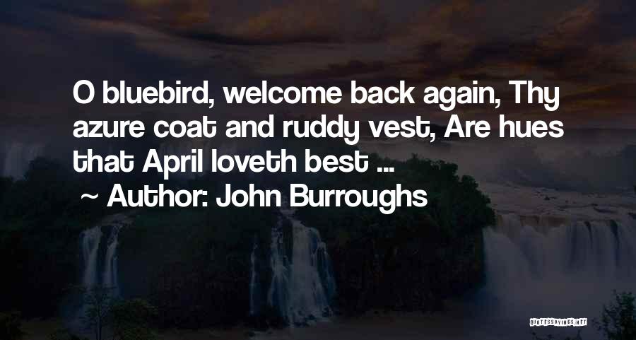 Welcome Back Quotes By John Burroughs