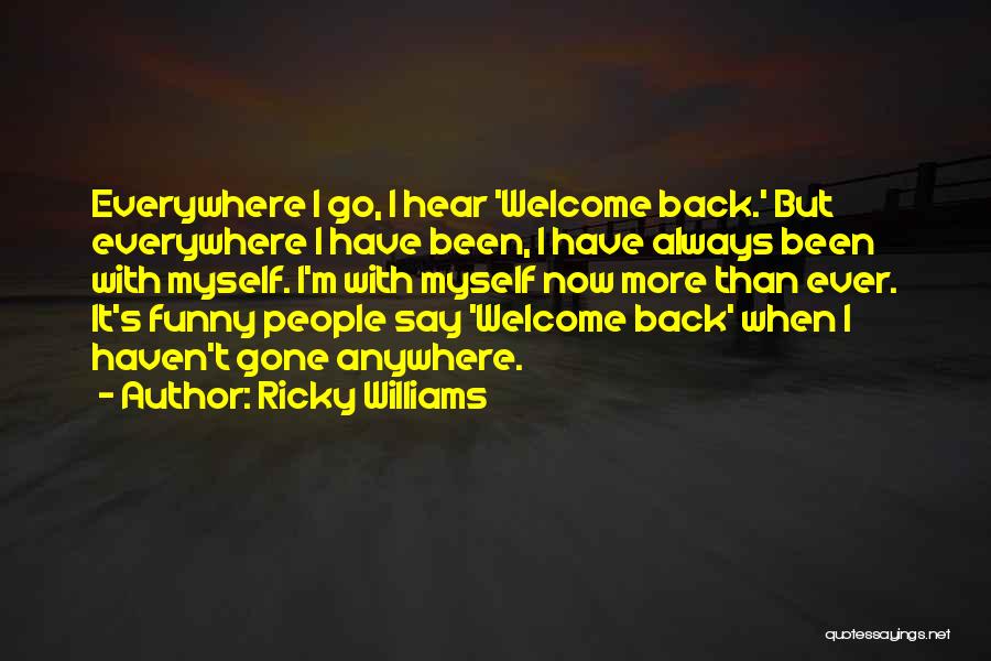 Welcome Back Quotes By Ricky Williams