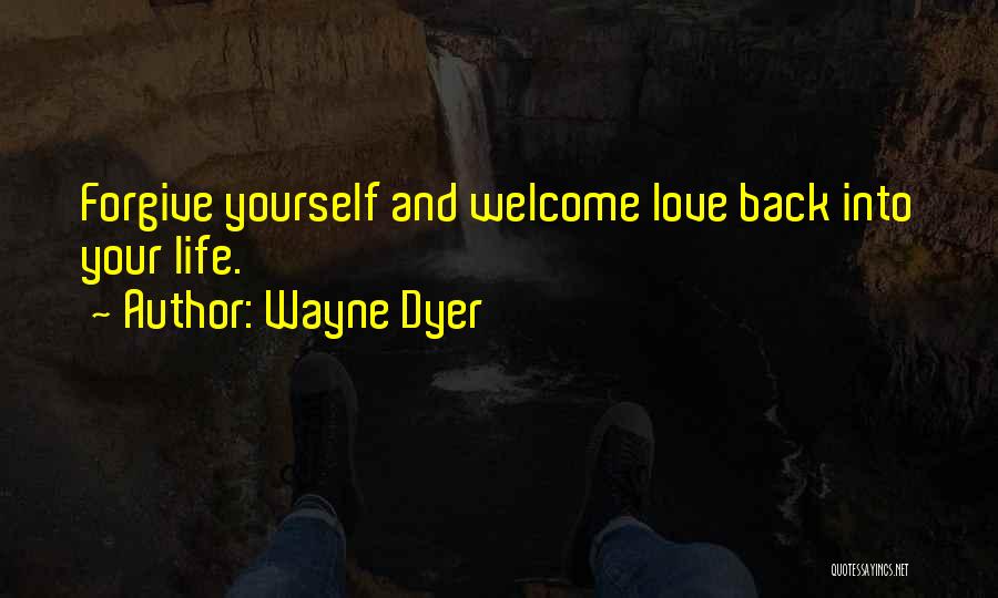 Welcome Back Quotes By Wayne Dyer